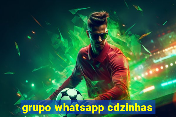 grupo whatsapp cdzinhas